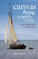 Canvas Flying, Seagulls Crying di Justin Tyers edito da Bloomsbury Publishing PLC