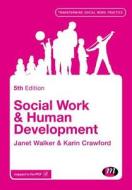 Social Work and Human Development di Janet Walker edito da Learning Matters