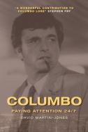 Columbo: Paying Attention 24/7 di David Martin*jones edito da EDINBURGH UNIV PR