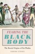Fearing the Black Body di Sabrina Strings edito da NYU Press