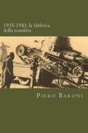 1935-1943, La Fabbrica Della Sconfitta di Piero Baroni edito da Createspace