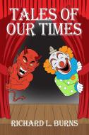 Tales of Our Times di Richard L. Burns edito da DORRANCE PUB CO INC