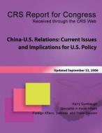 China-U.S. Relations: Current Issues and Implications for U.S. Policy di Kerry Dumbough edito da Createspace
