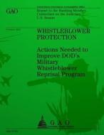 Whistleblower Protection: Action Needed to Improve Dod's Military Whistleblower Reprisal Program di U S Government Accountability Office edito da Createspace Independent Publishing Platform
