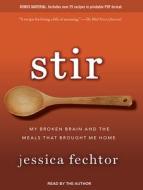 Stir: My Broken Brain and the Meals That Brought Me Home di Jessica Fechtor edito da Tantor Audio