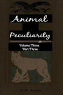 Animal Peculiarity Volume 3 Part 3 di T. P. Just edito da Createspace