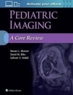 Pediatric Imaging: A Core Review di Steven L. Blumer, David M. Biko, Safwan Halabi edito da Lippincott Williams and Wilkins