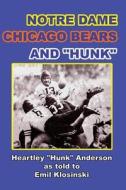 Notre Dame, Chicago Bears and Hunk di Emil Klosinski edito da Createspace