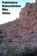 Pakistans Balochistan War-Atlas di Agha Humayun Amin edito da Createspace