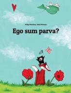 Ego Sum Parva?: Children's Picture Book (Latin Edition) di Philipp Winterberg edito da Createspace