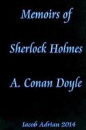 Memoirs of Sherlock Holmes A. Conan Doyle di Iacob Adrian edito da Createspace
