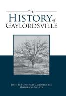 The History of Gaylordsville di John D. Flynn edito da Xlibris