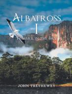 Albatross I di John Trethewey edito da AuthorHouse