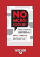 No More Excuses: The Five Accountabilities for Personal and Organizational Growth (Large Print 16pt) di Sam Silverstein edito da READHOWYOUWANT