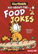 Garfield's (R) All-About-The-Food Jokes di Scott Nickel, Mark Acey edito da LERNER PUBN
