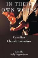 In Their Own Words: Canadian Choral Conductors edito da Dundurn Group (CA)