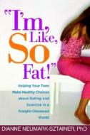 I'm, Like, SO Fat! di Dianne Neumark-Sztainer edito da Guilford Publications