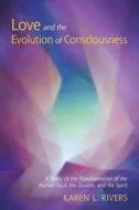 Love and the Evolution of Consciousness di Karen Rivers edito da SteinerBooks, Inc