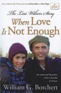 The Lois Wilson Story, Hallmark Edition: When Love Is Not Enough di William G. Borchert edito da HAZELDEN PUB
