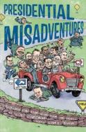 Presidential Misadventures: Poems That Poke Fun at the Man in Charge di Bob Raczka edito da ROARING BROOK PR