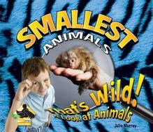 Smallest Animals di Julie Murray edito da Abdo Publishing Company