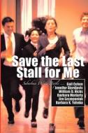 Save The Last Stall For Me di Gail Cohen, Jennifer Djordjevic, William D Hicks, Write People Suburban, / Djordjevic / Hicks / Cohen edito da America Star Books