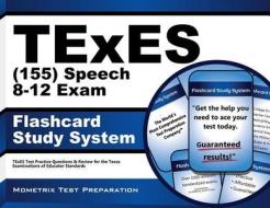 Texes Speech 8-12 (155) Flashcard Study System: Texes Test Practice Questions and Review for the Texas Examinations of Educator Standards di Texes Exam Secrets Test Prep Team edito da Mometrix Media LLC