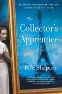 The Collector's Apprentice di B. A. Shapiro edito da Algonquin Books (division of Workman)