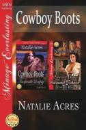 Cowboy Boots [Cowboy Boots and Inexpressible Longing: Cowboy Boots and Uncensored Behavior] (Siren Publishing Menage Eve di Natalie Acres edito da SIREN PUB