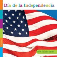 Día de la Independencia di Lori Dittmer edito da CREATIVE ED & PAPERBACKS