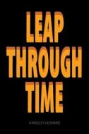 Leap Through Time di Harold V Leonard edito da Strategic Book Publishing & Rights Agency, Llc