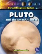 Pluto and the Dwarf Planets di Kerri Mazzarella edito da STINGRAY HI LO