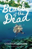 Beach of the Dead di Cynthia J. Bogard edito da BOOKBABY
