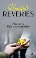 Heartfelt Reveries di NIVEDHA KRISHNAMOORT edito da Lightning Source Uk Ltd