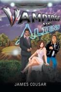 Vampires Vs. Aliens di James Cousar edito da Page Publishing, Inc.