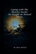 Coping With The Monster Inside di Alyssa Aykroyd edito da Lulu.com