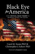 Black Eye for America di Carol M. Swain, Christopher J. Schorr edito da Be the People Books