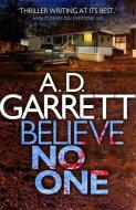 Believe No One di A. D. Garrett edito da Little, Brown Book Group