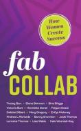 Fab Collab: How Women Create Success di Hela Wozniak-Kay, Debbie Gilbert, Lorraine Thomas edito da PANOMA PR