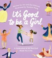 It's Good to Be a Girl di Jen Oshman, Zoe Oshman edito da GOOD BOOK CO