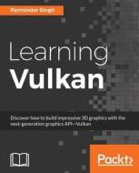 Learning Vulkan di Parminder Singh edito da PACKT PUB