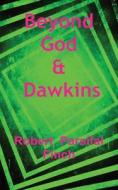 Beyond God and Dawkins di Robert Parsifal Finch edito da FEEDAREAD