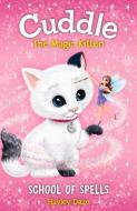 Cuddle the Magic Kitten Book 4: School of Spells di Hayley Daze edito da WILLOW TREE BOOKS