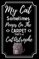 My Cat Sometimes Poop on the Carpet: Blank Lined 6 X 9 120 Pages. Coffee and Cat Lovers. Funny Cat Catastrophe Poops on  di Ts Publishing edito da INDEPENDENTLY PUBLISHED
