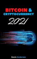 Bitcoin and Cryptocurrency 2021 - 2 Books in 1 di Kevin Anderson edito da Bitcoin and Cryptocurrency Education