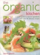 The Organic Kitchen di Ysanne Spevack edito da Anness Publishing