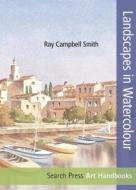Art Handbooks: Landscapes in Watercolour di Ray Campbell Smith edito da Search Press Ltd
