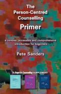 The Person-Centred Counselling Primer di Pete Sanders edito da PCCS Books