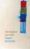 The Kingdom and After di Megan Fernandes edito da TIGHTROPE BOOKS