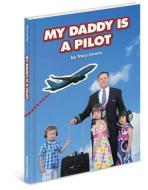 My Daddy Is a Pilot di Tracy Lorenz edito da MASCOT BOOKS